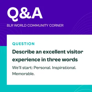 If you had to describe an exceptional visitor experience in just three words, what would they be?

We’ll start:

Personal. Inspirational. Memorable.

Now it’s your turn. Share your thoughts in the comments and let’s see what great visitor experience means to our community.

#BLRWORLD #SimplyBrilliantPeople #VisitorService #VisitorExperience